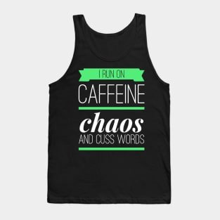 I Run On Caffeine Chaos and Cuss Words Tank Top